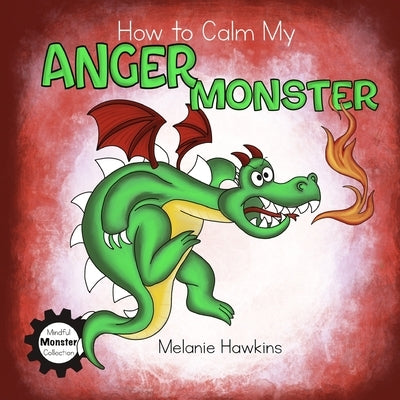 How To Calm My Anger Monster by Hawkins, Melanie