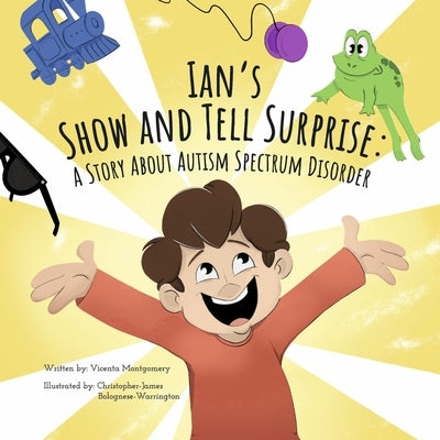 Ian's Show and Tell Surprise: A Story about Autism Spectrum Disorder by Montgomery, Vicenta