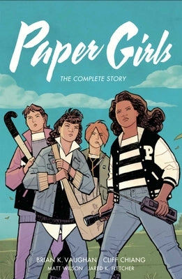 Paper Girls: The Complete Story by Vaughan, Brian K.