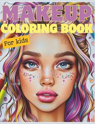 Makeup coloring book for kids: 60 illustrations for creative makeup by Donato, Anna