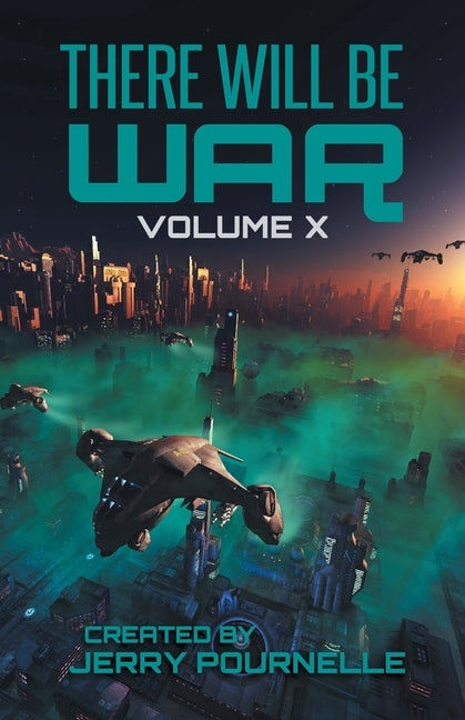 There Will Be War Volume X: History's End by Pournelle, Jerry