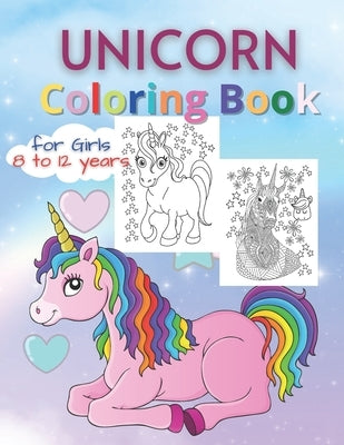 Unicorn Coloring Books for Girls 8 to 12 Years: Magical Rainbow Unicorn Drawing for Coloring by Unicorn Press, Asmaya