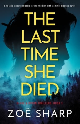 The Last Time She Died: A totally unputdownable crime thriller with a mind-blowing twist by Sharp, ZoÃ«