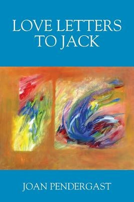 Love Letters to Jack by Pendergast, Joan