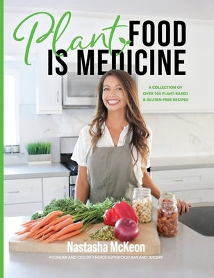 Plant Food is Medicine by McKeon, Nastasha