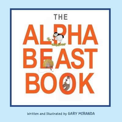 The Alphabeast Book by Miranda, Gary