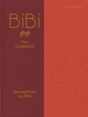 Bibi the Cookbook: Stories from My Bibi by Sharma, Chet