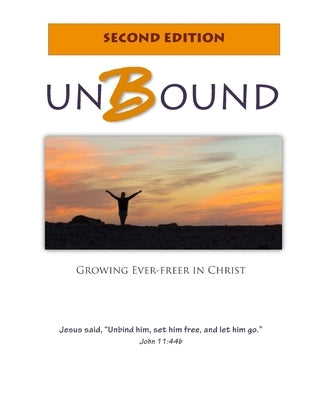 Unbound: Growing Ever-freer in Christ by Lamb, Warren G.