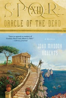 Spqr XII: Oracle of the Dead: A Mystery by Roberts, John Maddox