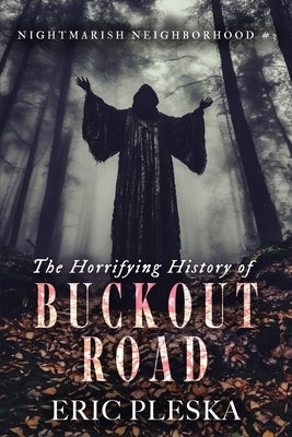 The Horrifying History of Buckout Road by Pleska, Eric