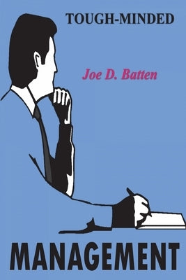 Tough-Minded Management by Batten, Joe D.