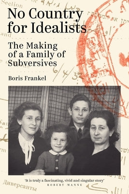 No Country for Idealists: The Making of a Family of Subversives by Frankel, Boris