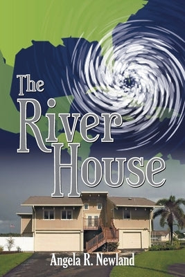 The River House by Newland, Angela R.