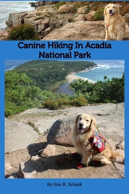 Canine Hiking in Acadia National Park by Schenk, Eric R.