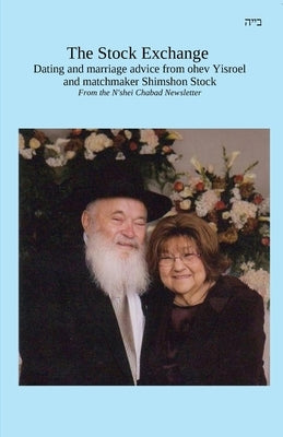 The Stock Exchange: Dating and marriage advice from ohev Yisroel and matchmaker Shimshon Stock by Stock, Shimshon