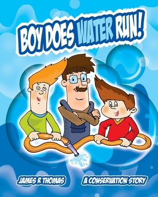 Boy Does Water Run!: A Conservation Story by Thomas, James R.