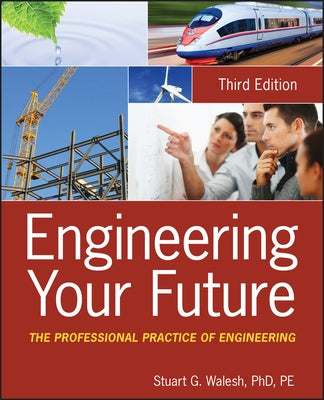 Engineering Your Future, 3e by Walesh, Stuart G.