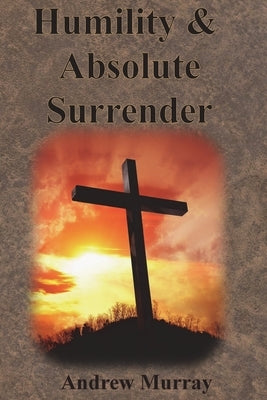 Humility & Absolute Surrender by Murray, Andrew