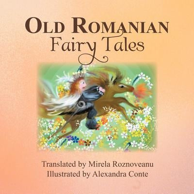 Old Romanian Fairytales by Roznoveanu, Mirela