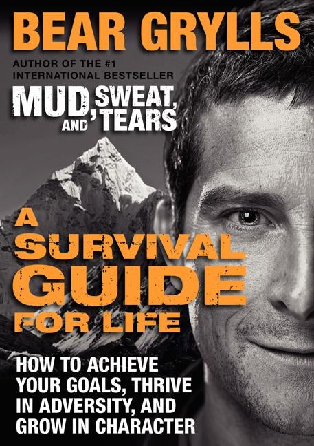 A Survival Guide for Life by Grylls, Bear