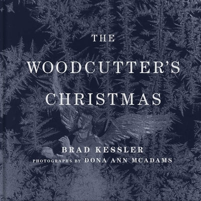 The Woodcutter's Christmas: A Classic Holiday Fable by Kessler, Brad