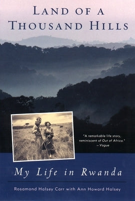 Land of a Thousand Hills: My Life in Rwanda by Carr, Rosamond Halsey