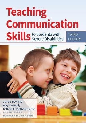 Teaching Communication Skills to Students with Severe Disabilities by Downing, June E.