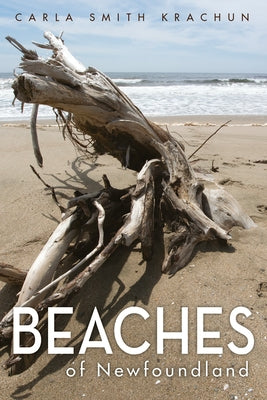 Beaches of Newfoundland by Smith Krachun, Carla