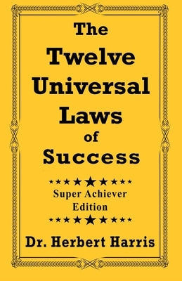 The Twelve Universal Laws of Success: Super Achiever Edition by Awadu, Chef Keidi