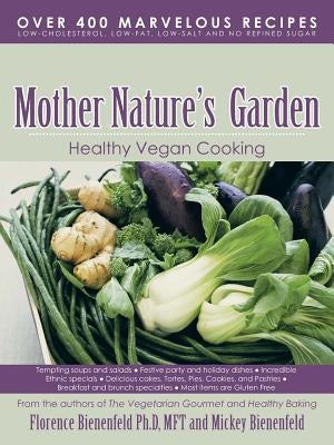 Mother Nature's Garden: Healthy Vegan Cooking by Bienenfeld Ph. D., Mft Florence