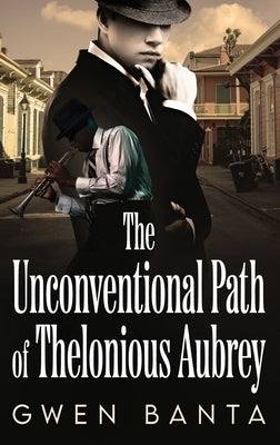 The Unconventional Path of Thelonious Aubrey by Banta, Gwen