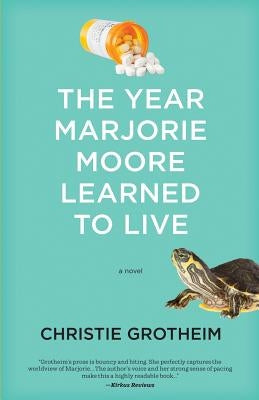 The Year Marjorie Moore Learned to Live by Grotheim, Christie