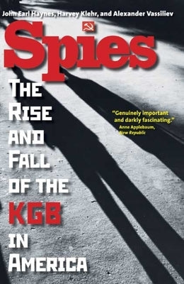 Spies: The Rise and Fall of the KGB in America by Haynes, John Earl