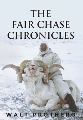 The Fair Chase Chronicles by Prothero, Walt