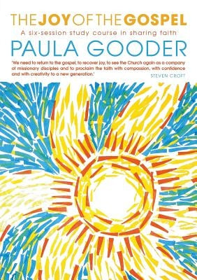 The Joy of the Gospel: A Six-Week Study on Sharing Faith by Gooder, Paula