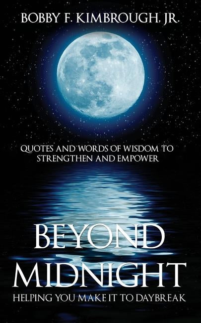 Beyond Midnight: Helping You Make It To Daybreak by Kimbrough, Bobby F., Jr.
