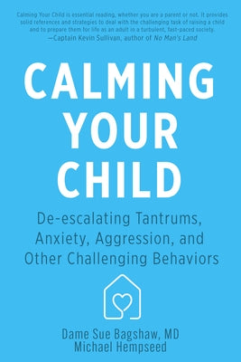 Calming Your Child: De-Escalating Tantrums, Anxiety, Aggression, and Other Challenging Behaviors by Hempseed, Michael