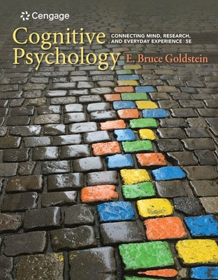 Cognitive Psychology: Connecting Mind, Research, and Everyday Experience by Goldstein, E.