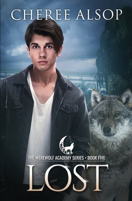 Werewolf Academy Book 5: Lost by Alsop, Cheree Lynn