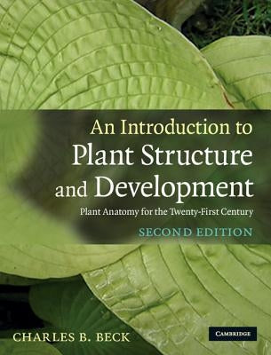 An Introduction to Plant Structure and Development by Beck, Charles B.