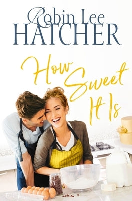 How Sweet It Is by Hatcher, Robin Lee