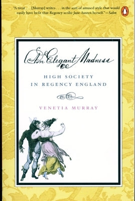 An Elegant Madness: High Society in Regency England by Murray, Venetia