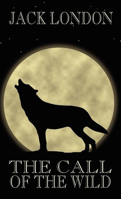 The Call of the Wild by London, Jack