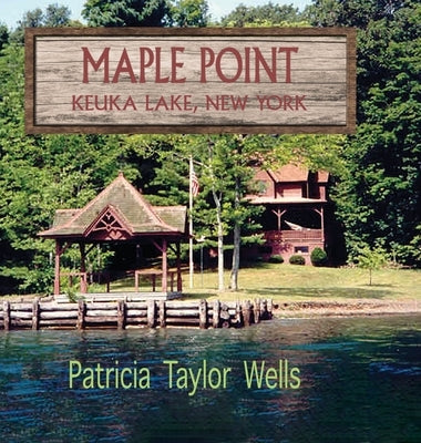 Maple Point: Keuka Lake, New York by Wells, Patricia Taylor