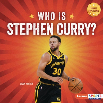 Who Is Stephen Curry?: Golden State Warriors Superstar by Wagner, Zelda