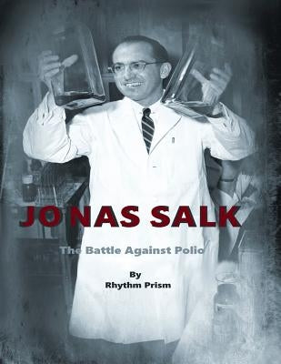 Jonas Salk: The Battle Against Polio by Prism LLC, Rhythm