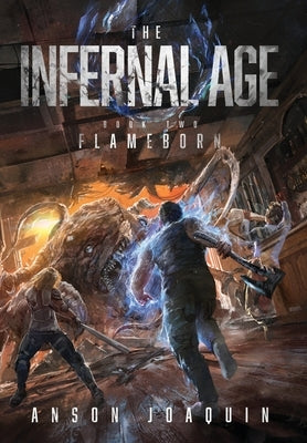 The Infernal Age: Flameborn by Joaquin, Anson