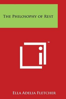 The Philosophy of Rest by Fletcher, Ella Adelia