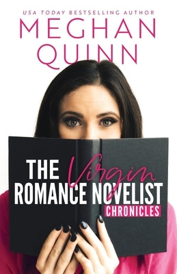 The Virgin Romance Novelist Chronicles by Quinn, Meghan