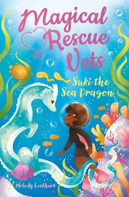 Magical Rescue Vets: Suki the Sea Dragon by Lockhart, Melody